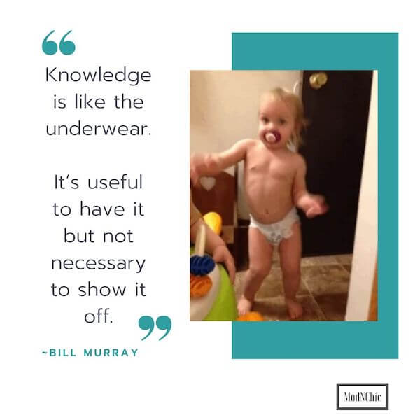 Knowledge is like underwear - quotes to inspire happiness and hope